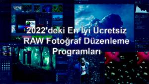 2022deki En Iyi Ucretsiz RAW Fotograf Duzenleme Programlari